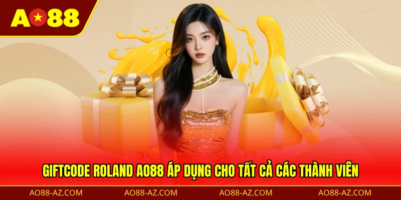 Giftcode roland AO88 áp dụng cho tất cả các thành viên
