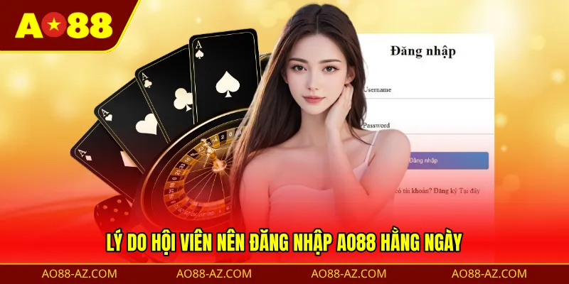 Lý do hội viên nên đăng nhập AO88 hằng ngày